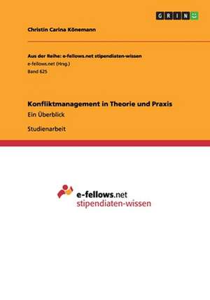 Konfliktmanagement in Theorie und Praxis de Christin Carina Könemann