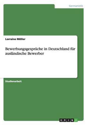 Bewerbungsgespräche in Deutschland für ausländische Bewerber de Lorraine Möller