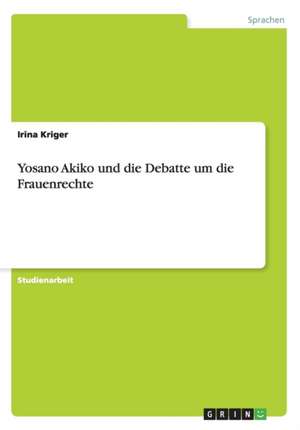 Yosano Akiko und die Debatte um die Frauenrechte de Irina Kriger