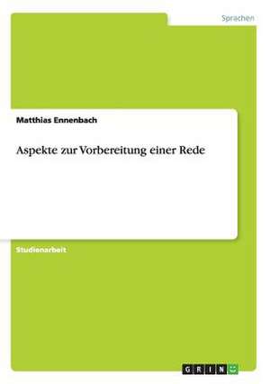 Aspekte zur Vorbereitung einer Rede de Matthias Ennenbach