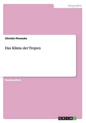 Das Klima der Tropen de Christin Pinnecke