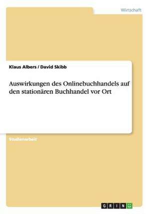 Auswirkungen des Onlinebuchhandels auf den stationären Buchhandel vor Ort de Klaus Albers