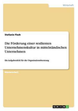 Die Förderung einer resilienten Unternehmenskultur in mittelständischen Unternehmen de Stefanie Fisch