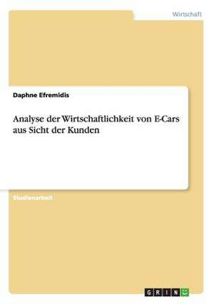 Analyse der Wirtschaftlichkeit von E-Cars aus Sicht der Kunden de Daphne Efremidis