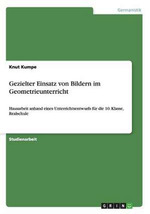 Gezielter Einsatz von Bildern im Geometrieunterricht de Knut Kumpe