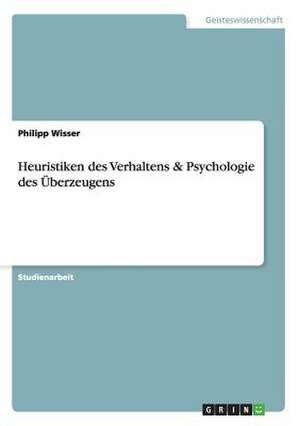 Heuristiken des Verhaltens und Psychologie des Überzeugens de Rano Istlow