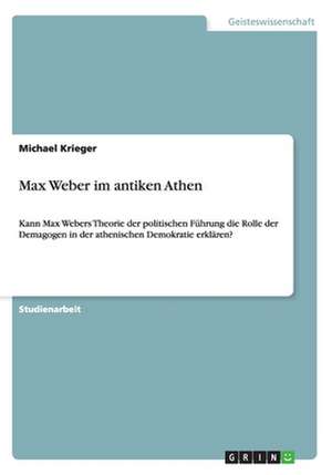 Max Weber im antiken Athen de Michael Krieger