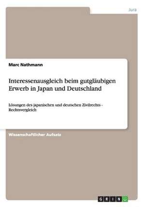 Interessenausgleich beim gutgläubigen Erwerb in Japan und Deutschland de Marc Nathmann