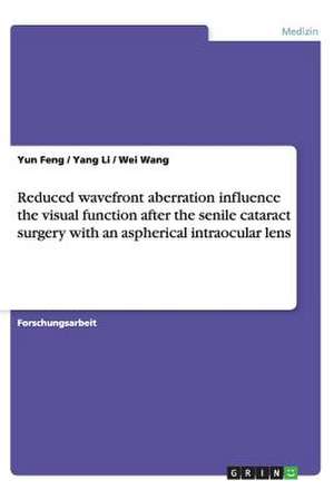 Reduced wavefront aberration influence the visual function after the senile cataract surgery with an aspherical intraocular lens de Yun Feng