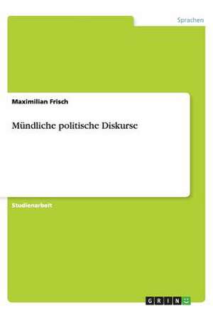 Mündliche politische Diskurse de Maximilian Frisch