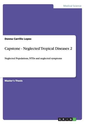 Capstone - Neglected Tropical Diseases 2 de Carrillo Lopez, Donna