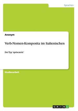 Verb-Nomen-Komposita Im Italienischen de Anonym