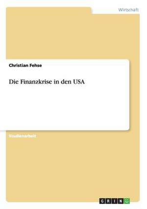 Die Finanzkrise in den USA de Christian Fehse