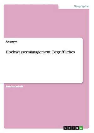 Hochwassermanagement. Begriffliches de Anonym