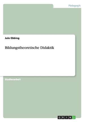 Bildungstheoretische Didaktik de Jule Ebbing