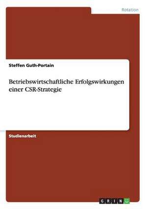 Betriebswirtschaftliche Erfolgswirkungen einer CSR-Strategie de Steffen Guth-Portain