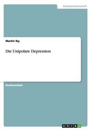 Die Unipolare Depression de Martin Iby