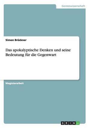 Das apokalyptische Denken und seine Bedeutung für die Gegenwart de Simon Brückner