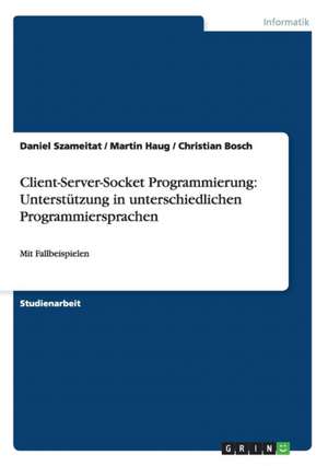 Client-Server-Socket Programmierung: Unterstützung in unterschiedlichen Programmiersprachen de Christian Bosch