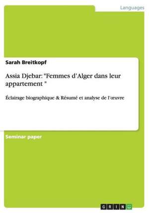 Assia Djebar: "Femmes d'Alger dans leur appartement " de Sarah Breitkopf