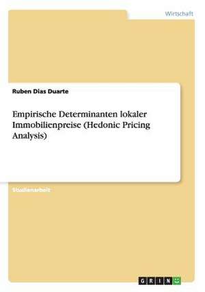 Empirische Determinanten lokaler Immobilienpreise (Hedonic Pricing Analysis) de Ruben Dias Duarte