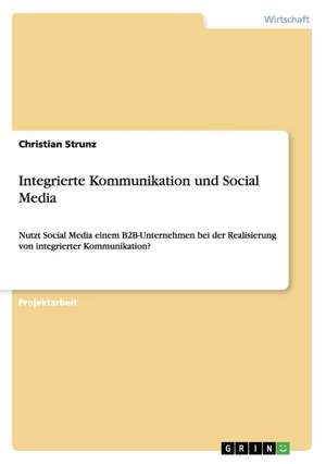 Integrierte Kommunikation und Social Media de Christian Strunz