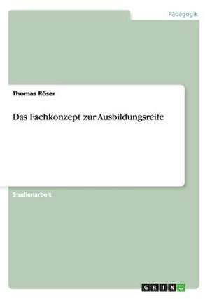 Das Fachkonzept zur Ausbildungsreife de Thomas Röser