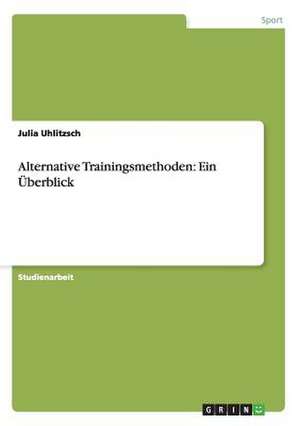 Alternative Trainingsmethoden: Ein Überblick de Julia Uhlitzsch