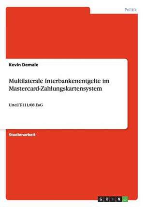 Multilaterale Interbankenentgelte im Mastercard-Zahlungskartensystem de Kevin Demale