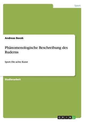 Phänomenologische Beschreibung des Ruderns de Andreas Bocek