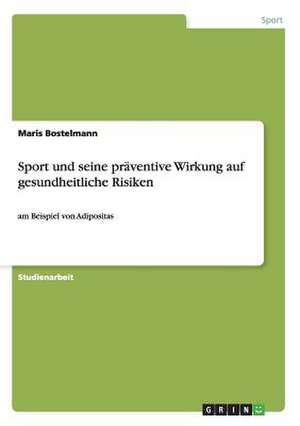 Sport und seine präventive Wirkung auf gesundheitliche Risiken de Maris Bostelmann