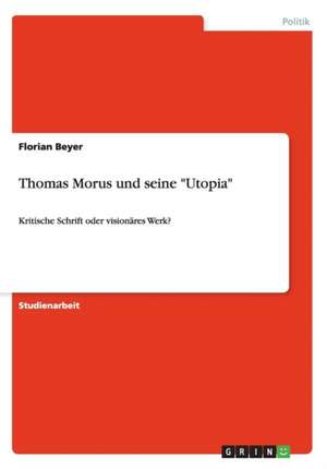 Thomas Morus und seine "Utopia" de Florian Beyer