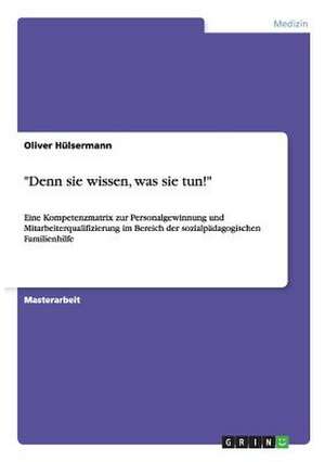 "Denn sie wissen, was sie tun!" de Oliver Hülsermann