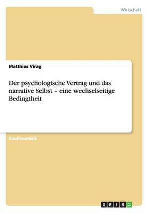 Der psychologische Vertrag und das narrative Selbst - eine wechselseitige Bedingtheit de Matthias Virag