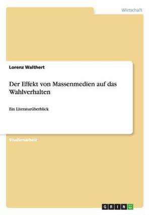 Der Effekt von Massenmedien auf das Wahlverhalten de Lorenz Walthert