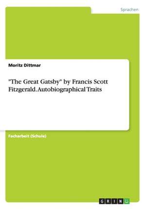 "The Great Gatsby" by Francis Scott Fitzgerald. Autobiographical Traits de Moritz Dittmar