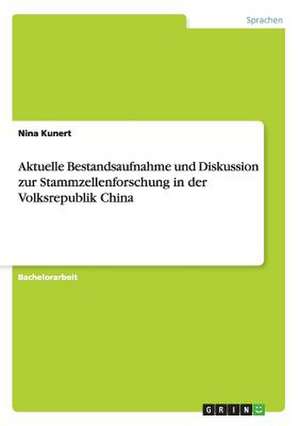 Aktuelle Bestandsaufnahme und Diskussion zur Stammzellenforschung in der Volksrepublik China de Nina Kunert