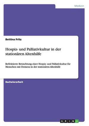 Hospiz- und Palliativkultur in der stationären Altenhilfe de Bettina Fritz