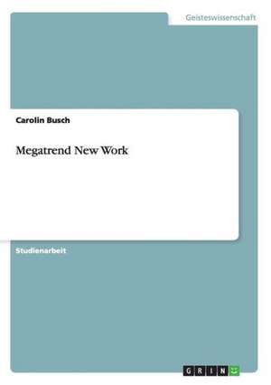 Megatrend New Work de Carolin Busch