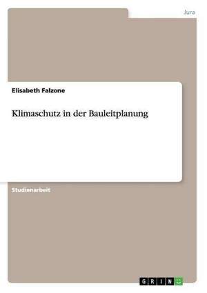 Klimaschutz in der Bauleitplanung de Elisabeth Falzone