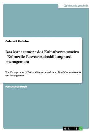 Das Management des Kulturbewusstseins - Kulturelle Bewusstseinsbildung und -management de Gebhard Deissler