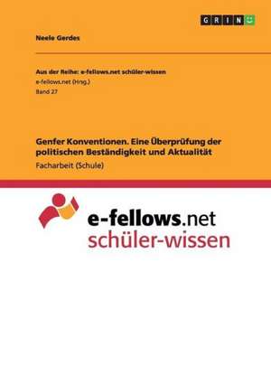 Genfer Konventionen. Eine Überprüfung der politischen Beständigkeit und Aktualität de Neele Gerdes