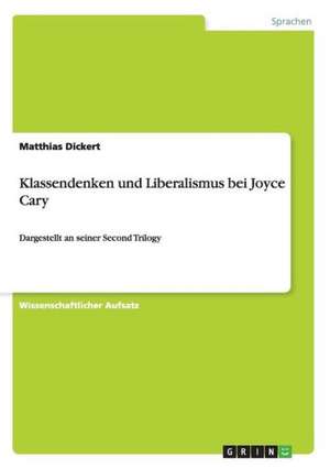 Klassendenken und Liberalismus bei Joyce Cary de Matthias Dickert