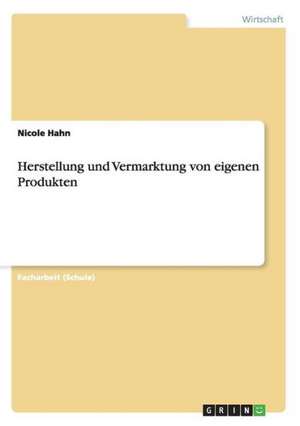 Herstellung und Vermarktung von eigenen Produkten de Nicole Hahn