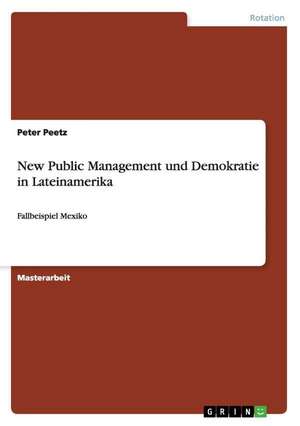 New Public Management und Demokratie in Lateinamerika de Peter Peetz