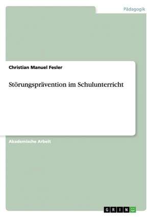 Störungsprävention im Schulunterricht de Christian Manuel Fesler