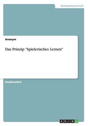 Das Prinzip "Spielerisches Lernen" de Anonym