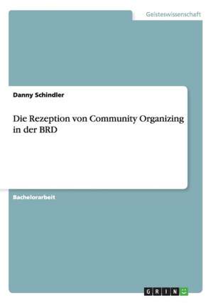 Die Rezeption von Community Organizing in der BRD de Danny Schindler