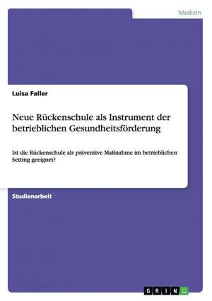 Neue Rückenschule als Instrument der betrieblichen Gesundheitsförderung de Luisa Faller