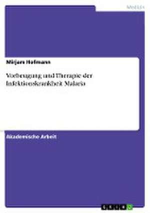 Vorbeugung und Therapie der Infektionskrankheit Malaria de Mirjam Hofmann